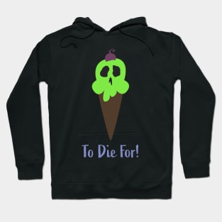 Ice Cream To Die For! (Varient) Hoodie